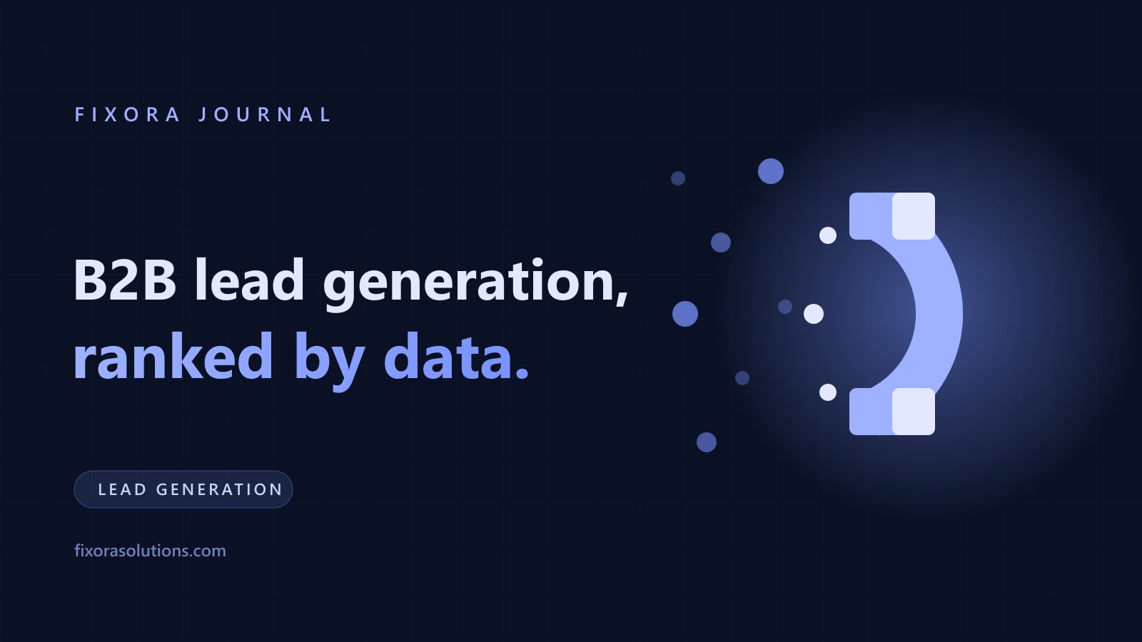 B2B lead generation ranked by data, Fixora Journal banner
