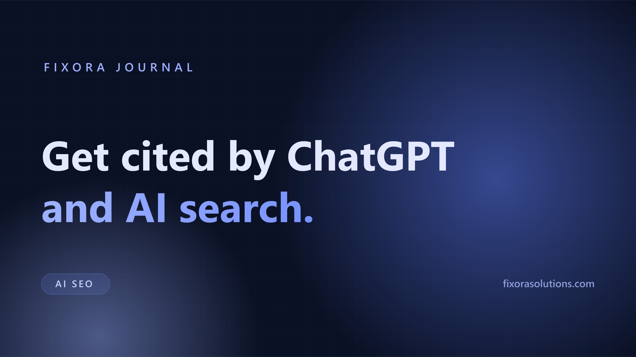Get cited by ChatGPT and AI search, Fixora Journal banner