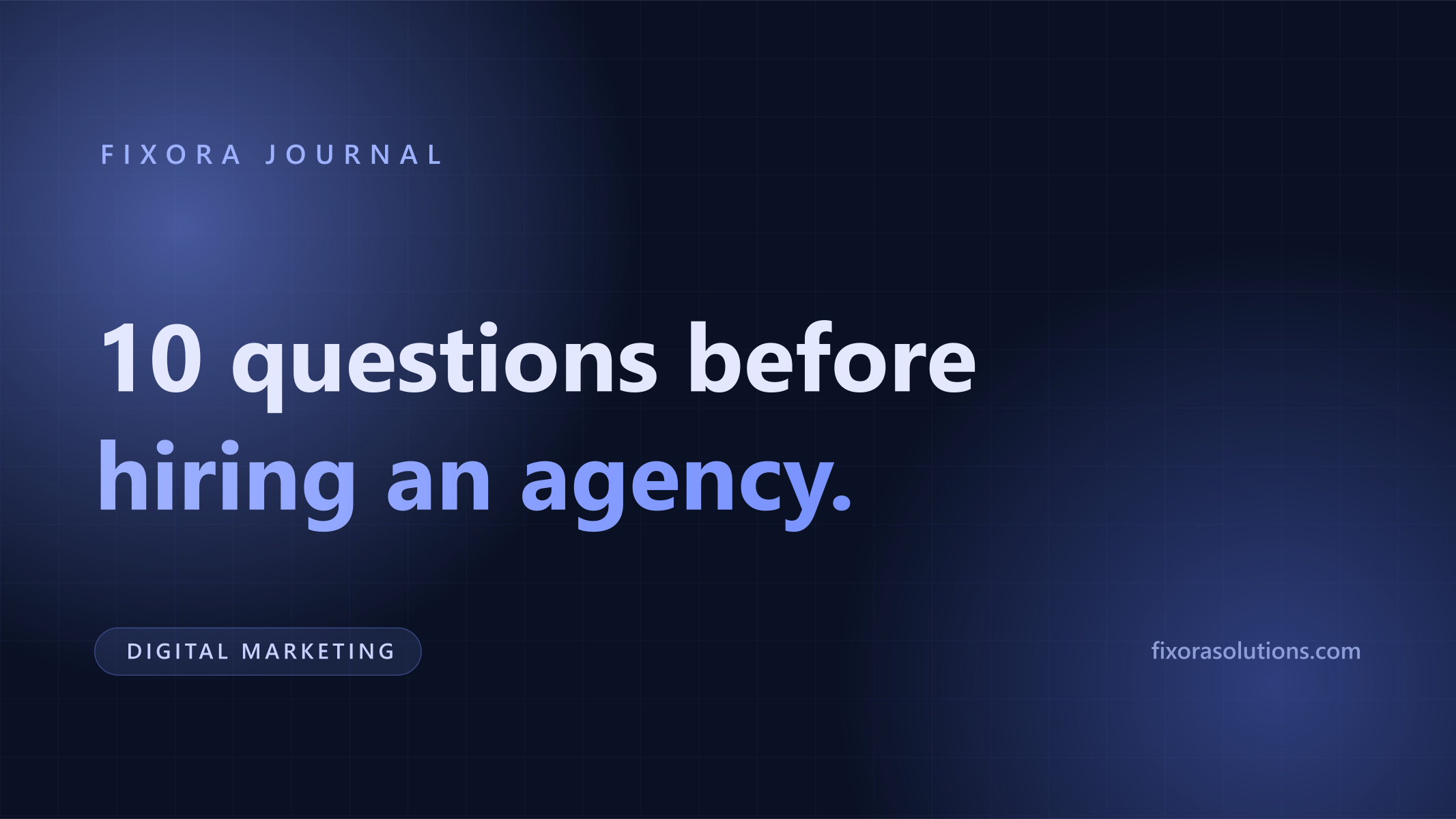 10 questions before hiring an agency, Fixora Journal banner