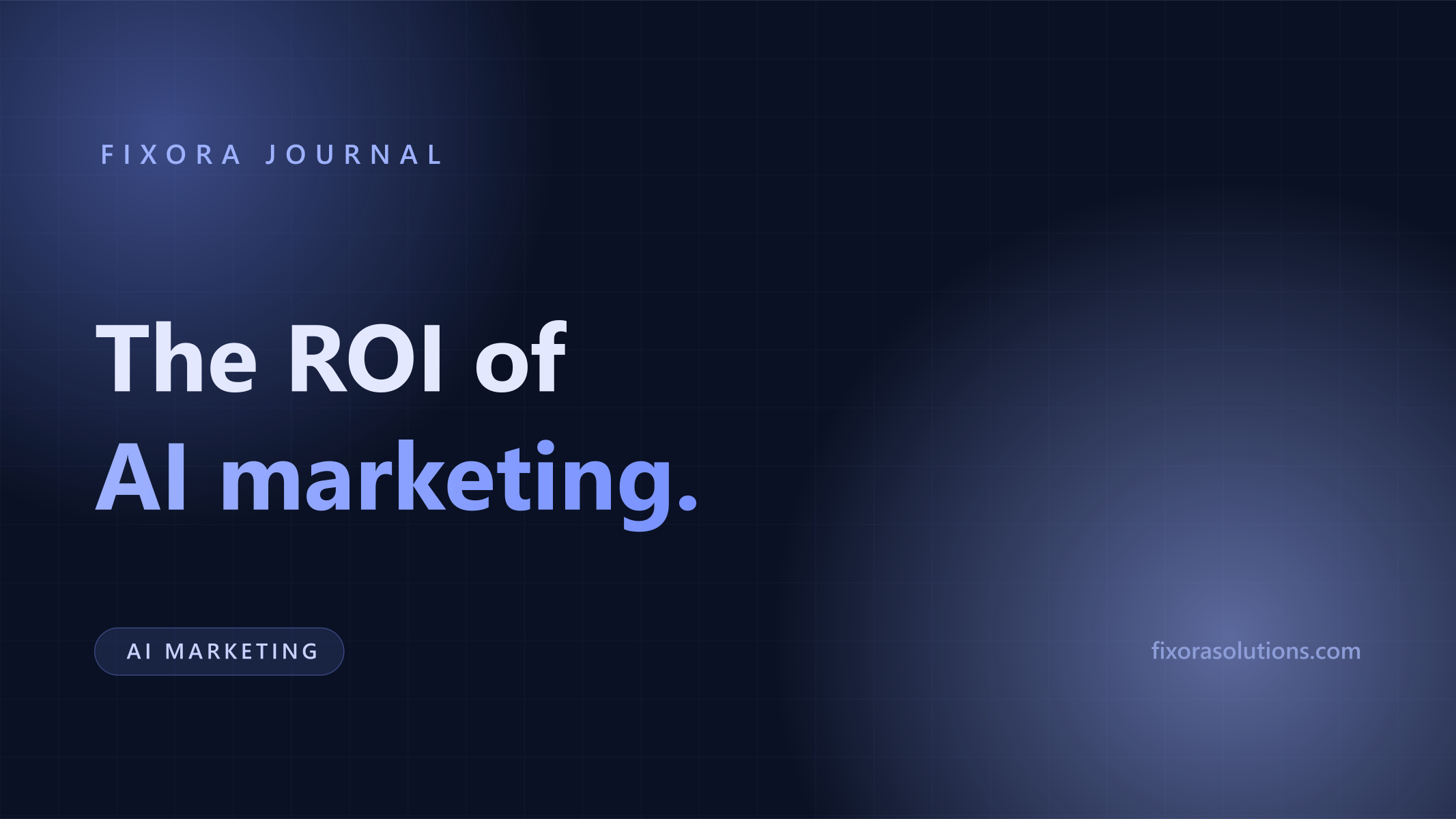 The ROI of AI marketing, Fixora Journal banner with brand gradient