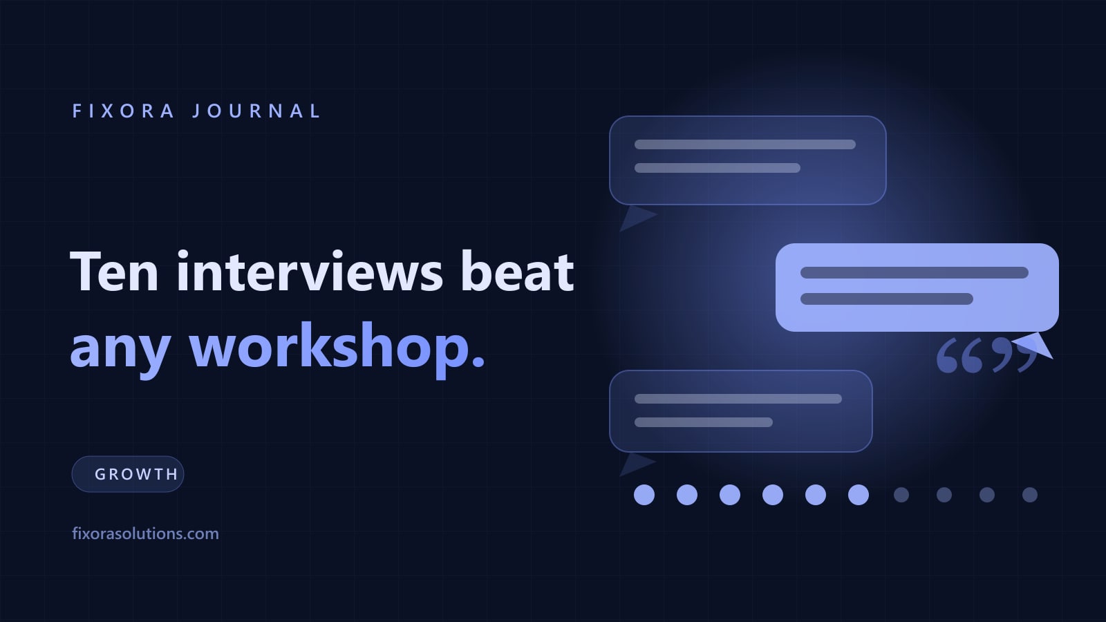 Ten customer interviews beat any brand workshop, Fixora Journal banner