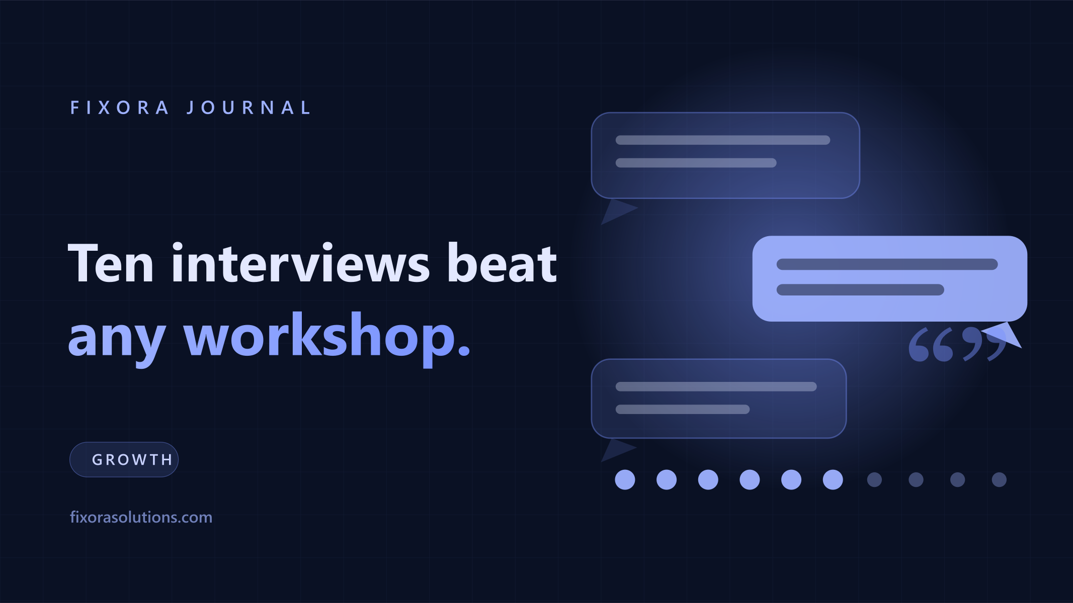 Ten customer interviews beat any brand workshop, Fixora Journal banner