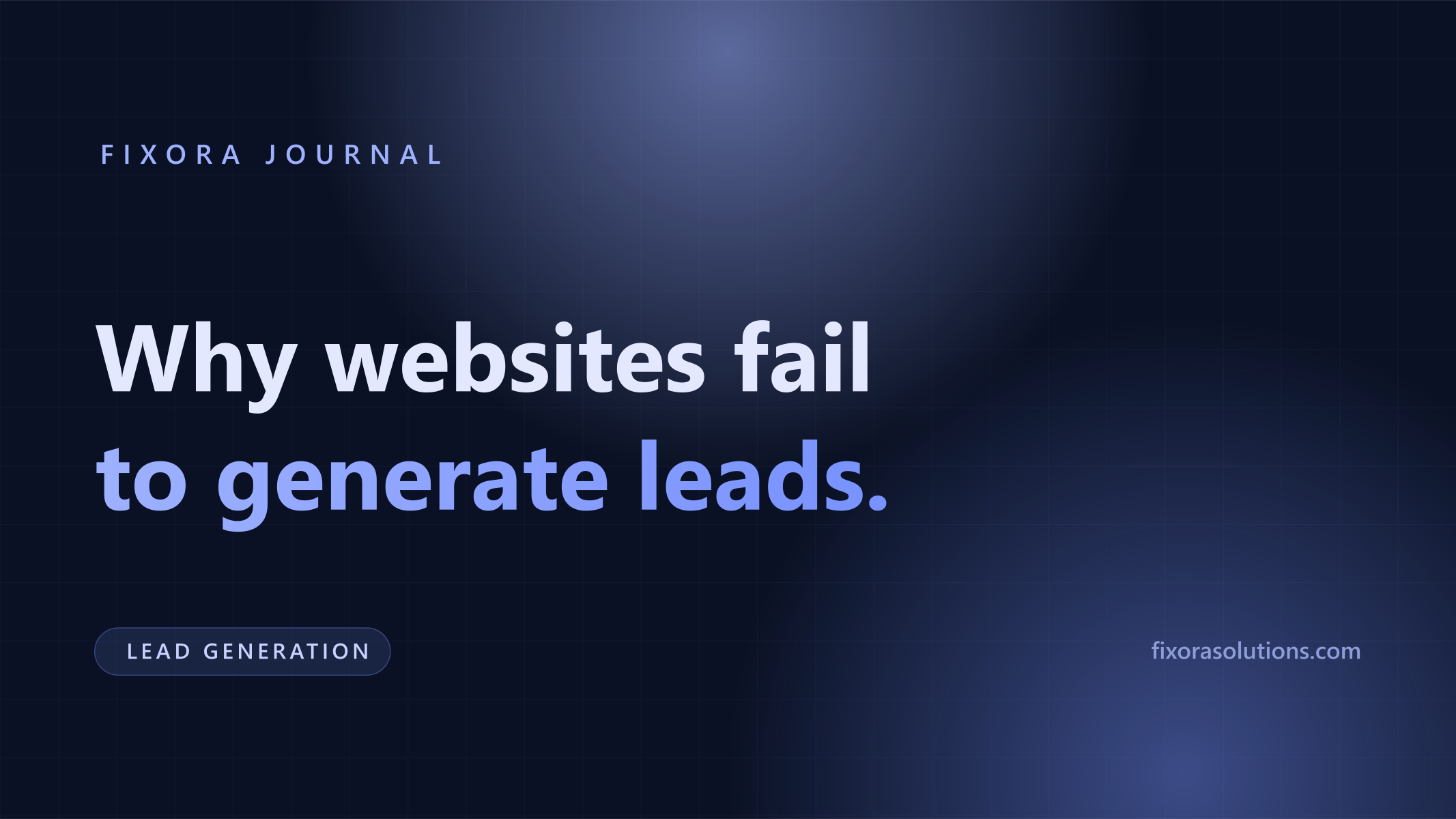 Why websites fail to generate leads, Fixora Journal banner